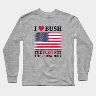 I love bush not the president Long Sleeve T-Shirt